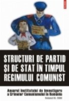 Structuri de partid si de stat in timpul regimului comunist. Anuarul Institutului de Investigare a Crimelor Co