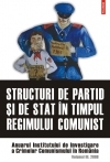 Structuri de partid si de stat in timpul regimului comunist. Anuarul Institutului de Investigare a Crimelor Comunismului in Romania. Volumul III, 2008