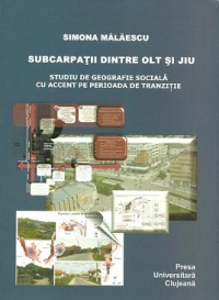 Subcarpatii dintre Olt si Jiu. Studiu de geografie sociala cu accent pe perioada de tranzitie