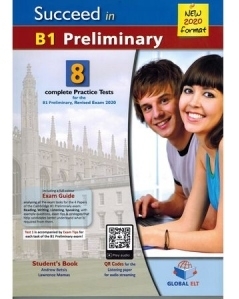 Succeed in Cambridge English B1 Preliminary. 8 Practice Tests for the Revised Exam from 2020