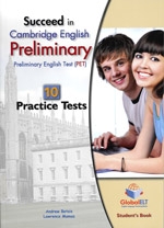 Succeed in Cambridge English Preliminary (PET) 10 Practice Tests Self Study Edition (Student s Book, Self Study Guide and MP3 Audio CD)