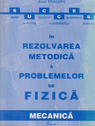 Succes in rezolvarea metodica a problemelor de fizica