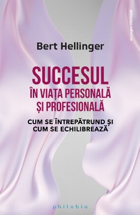 Succesul în viaţa personală şi profesională : cum se întrepătrund şi cum se echilibrează