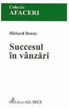 Succesul in vanzari (responsabilitati, baze de clienti, tehnici, prezentari, principii, persuasiunea, negocier