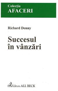 Succesul in vanzari (responsabilitati, baze de clienti, tehnici, prezentari, principii, persuasiunea, negocierea, limbajul trupului)