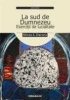 LA SUD DE DUMNEZEU - EXERCITII DE LUCIDITATE