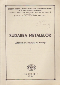 Sudarea metalelor - Culegere de brevete de inventii, I