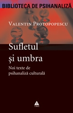 Sufletul si umbra. Noi texte de psihanaliza culturala