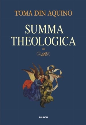 Summa theologica. Volumul III