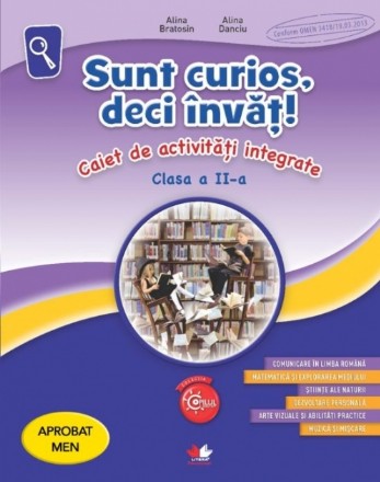 Sunt curios, deci invat! Caiet de activitati integrate. Clasa a II-a