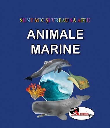 Sunt mic si vreau sa aflu - Animale marine