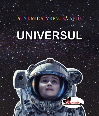 Sunt mic si vreau sa aflu - Universul