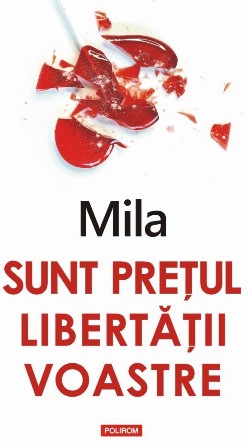 Sunt prețul libertății voastre