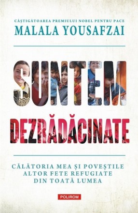 Suntem dezrădăcinate. Călătoria mea şi poveştile altor fete refugiate din toată lumea