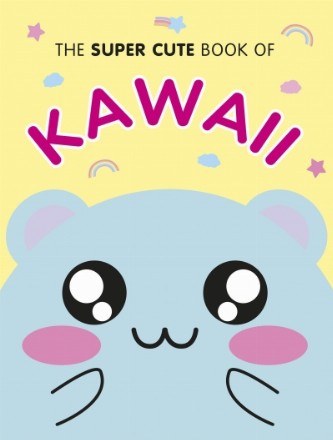 Super Cute Book of Kawaii