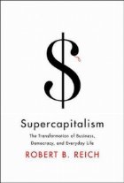 SUPERCAPITALISM: THE TRANSFORMATION OF BUSINESS