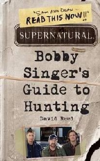 Supernatural: Bobby Singer's Guide to Hunting