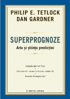 Superprognoze. Arta și știința predicției