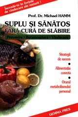 Suplu si sanatos fara cura de slabire. Strategii de succes, alimentatia corecta, oralul metabolismului personal