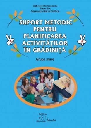 Suport metodic pentru planificarea activităţilor în grădiniţă : grupa mare