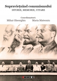 Supravietuind comunismului. Istorie, Memorie, Uitare