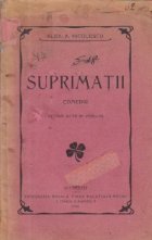 Suprimatii - Comedie in trei acte in versuri (antebelica)