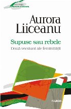 Supuse sau rebele. Două versiuni ale feminităţii