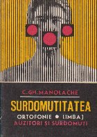 Surdomutitatea. Ortofonie. Limbaj. Auzitori si surdomuti