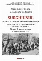 Surghiunul - Drumul patimirilor prin Siberia de gheata - Marturisiri ale victimelor regimului comunist de ocup