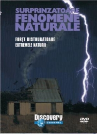 Surprinzatoare fenomene naturale - Forte distrugatoare, Extremele naturii (DVD Video)