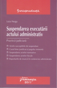 Suspendarea executarii actului administrativ - practica juridica