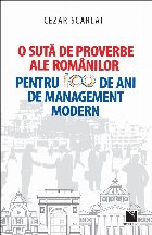 O suta de proverbe ale romanilor pentru 100 de ani de management modern