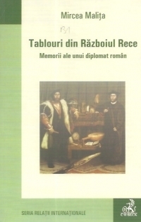 Tablouri din Razboiul Rece. Memorii ale unui diplomat roman