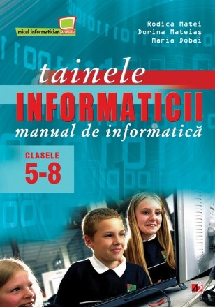 TAINELE INFORMATICII. MANUAL DE INFORMATICA. CLASELE V-VIII