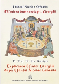 Talcuirea dumnezeiestii Liturghii. Explicarea Sfintei Liturghii dupa Sfantul Nicolae Cabasila