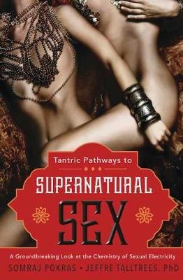 Tantric Pathways to Supernatural Sex