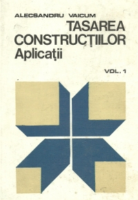 Tasarea constructiilor. Aplicatii, Volumul I