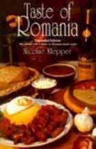 Taste of Romania: Its Cookery and Glimpses of Its History, Folklore, Art, Literature, and Poetry (Expanded Edi