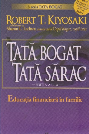 Tata bogat, tata sarac. Educatia financiara in falimie. Editia a III-a