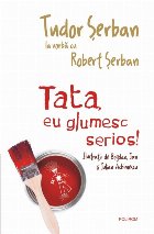 Tata glumesc serios