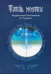 Tatal nostru - Rugaciunea domneasca in sapte graiuri (contine CD)