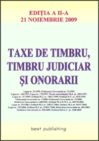 Taxe de timbru, timbru judiciar si onorarii - editia a II-a - actualizata la 21 noiembrie 2009