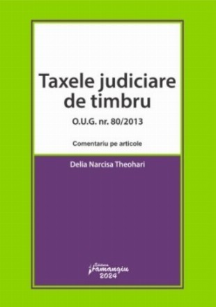 Taxele judiciare de timbru : O.U.G. nr. 80/2013,comentariu pe articole