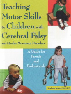 Teaching Motor Skills to Children with Cerebral Palsy and Similar Movement Disorders - A guide for Parents and Professionals