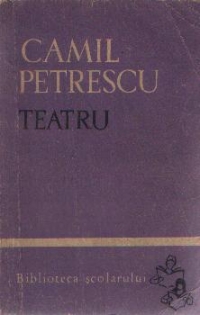 Teatru - Camil Petrescu