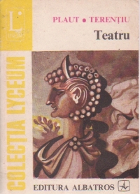 Teatru - Comedia latina - Plaut. Terentiu