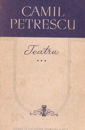 Teatru, Volumul al III-lea, Camil Petrescu