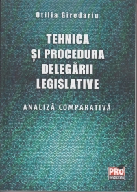 Tehnica și procedura delegarii legislative. Analiza comparativa