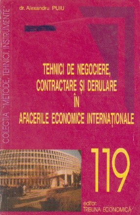 Tehnici de negociere, contractare si derulare in afacerile economice internationale