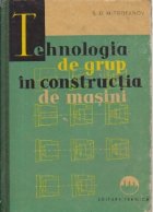 Tehnologia de grup in constructia de masini